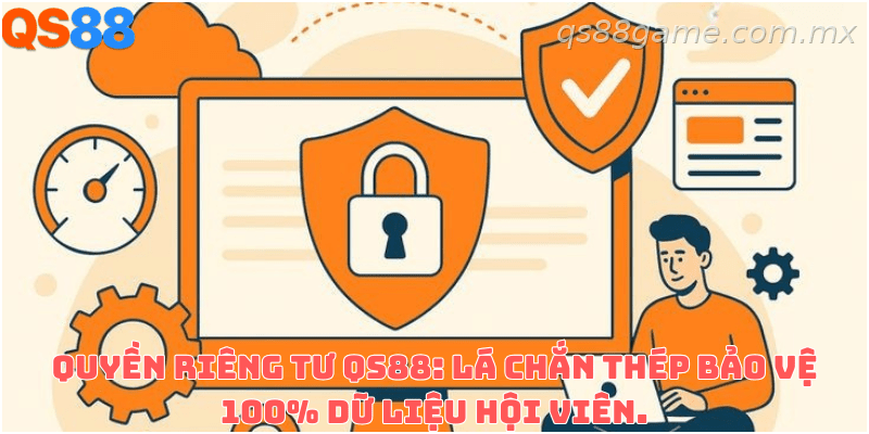 Chính sách quyền riêng tư QS88 dành cho người dùng và hội viên